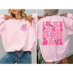 in my dance mom era shirt, dancer shirt for mom, dance sweatshirt, dancing master, dance mama tee, gift for mom, funny m