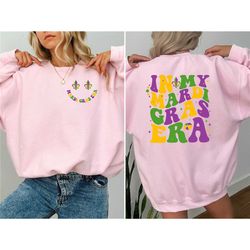 in my mardi gras era shirt, mardi gras carnival shirt, fat tuesday, new orleans shirt, mardi gras sweatshirt, mardi gras