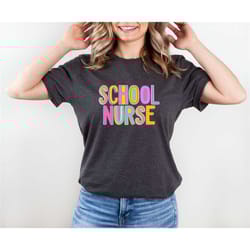 school nurse t-shirt, colourful school nurse shirt, school nurse gift, nurse appreciation gift, gift for nurse, cute nur