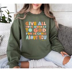give all your worries to god for he cares about you shirt, christian shirt, christian gift for her, bible verse shirt, c
