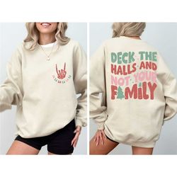 deck the halls and not your family shirt, funny christmas shirt, sarcastic shirt, funny sweatshirt, fa la la la la, gift