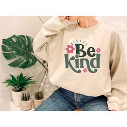 always be kind shirt, kindness shirt, kind shirt for women, inspirational shirt, positive vibes shirt, motivational shir