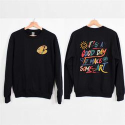 it's a good day to make some art t-shirt, artist tee, art lover shirt, art shirt, art teacher shirt, teacher shirts, gif