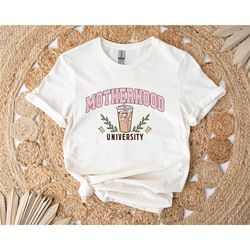 motherhood university shirt, cool mom shirt, toddler mom shirt, motherhood sweatshirt, shirt for mom, mom life shirt, gi