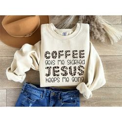 coffee and jesus t shirt, christian t shirt, jesus shirt, best friend gift, best friend christmas gift, girlfriend gift,