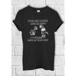 dogs and horses make me happy t shirt hoodie sweatshirt baseball pullover men women unisex baggy boyfriend shirt 2759