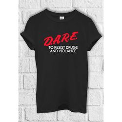 dare to resist drug violence t shirt hoodie sweatshirt baseball pullover men women unisex baggy boyfriend shirt 3180