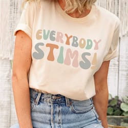 everybody stims t-shirt autism special ed teacher social worker mom gift neurodiversity acceptance awareness disability
