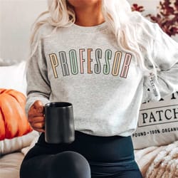 professor sweatshirt professor gifts college professor sweatshirt class instructor gift university professor sweatshirt
