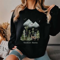 alaskan mama sweatshirt, alaska sweatshirt, the last frontier, alaska mountains, alaska crewneck