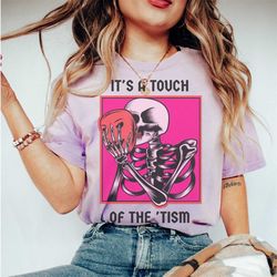 it's a touch of the tism shirt, funny shirts, funny tshirt, funny gifts, funny gift, funny tshirts, autism shirt