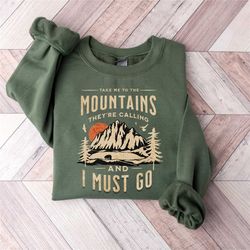 take me to the mountains sweatshirt, mountain sweater, adventure sweatshirt, camping sweatshirt, adventure lover sweater