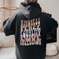 kindness hoodie kindness shirt, peace, love, equality, inclusion, hope, diversity, kind shirt, inclusion matter shirt, e