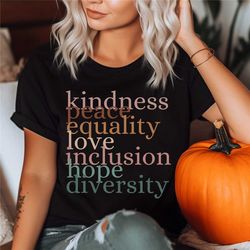 kindness shirt, peace, love, equality, inclusion, hope, diversity, kind shirt, inclusion matter shirt, equality shirt, b