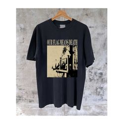 our flag means death movie t-shirt, our flag movie, our flag shirt, our flag hoodie, our flag tees, means death sweatshi
