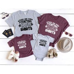 these are our dysfunctional family vacation shirts, family matching shirt, family trip shirt, family shirt, summer shirt