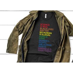 science is real black lives matter no human is illegal, shirt, love is love, women's right, activism shirt, black lives