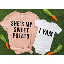 she is my sweet potato i yam, mommy and me, first mother's day, little thing shirt, cute mother daughter gift