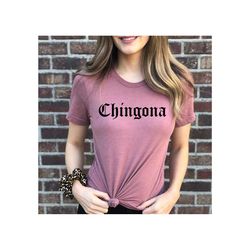 chingona shirt, mexican shirt, latina shirt, mexico shirt, hispanic shirt, fearless boss, latina womens shirt