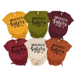 unbiological sisters shirt, sorority sisters shirt, bff shirt, best friend shirts, girl's trip shirts, bachelorette trip