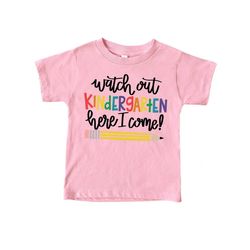 watch out kindergarten here i come, kindergarten shirt, back to school shirt, first day of school shirt