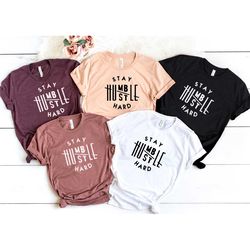 stay humble hustle hard shirt, cute hustler shirt, womens shirt, inspirational shirt, workout shirt, girl boss shirt, mo