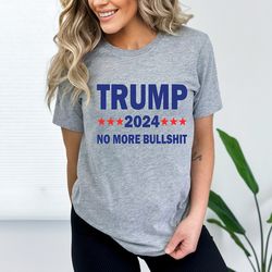 donald trump no more bullshit, trump 2024 t shirt,trump bullshit shirt