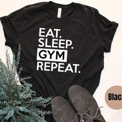 eat sleep gym repeat tee for working out gym shirt for exercising fitspiration shirt for gym lover pump cover tshirt for