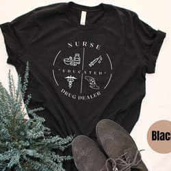 nurse shirt gift for graduate new nurse shirt funny nurse shirt rn tee gift registered nurse apparel drug dealer funny t