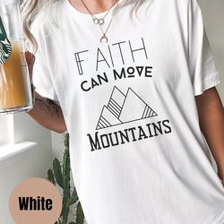 faith can move mountains faith shirt for christian tee bible shirt scripture tshirt for jesus lover christianity tee for