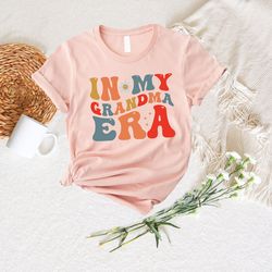 in my grandma era shirt, grandmother tee, nana t-shirt, grammy sweatshirt, granny shirt, abuela shirt, po pop shirt, mim