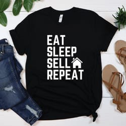 eat sleep sell repeat shirt, realtor shirt, real estate t-shirt, real estate tee, real estate agent gift shirt