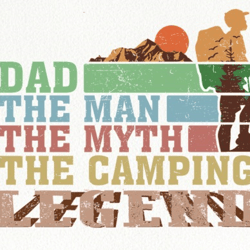dad the man the myth the camping legend