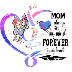 mom always on my mind forever in my hear