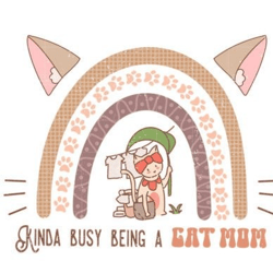 kinda busy being a cat mom sublimation