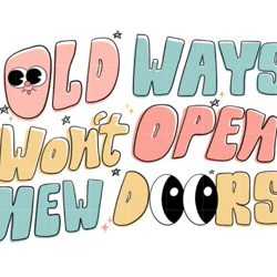 old ways won't open new doors