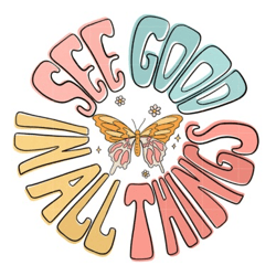 see good in all things sublimation