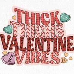 thick thighs valentine vibes sublimation