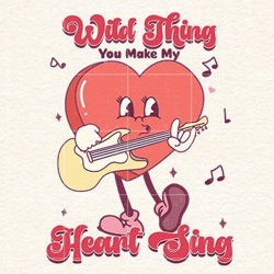 wild thing you make my heart sing png