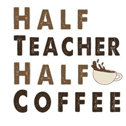 half teacher half coffee sublimation