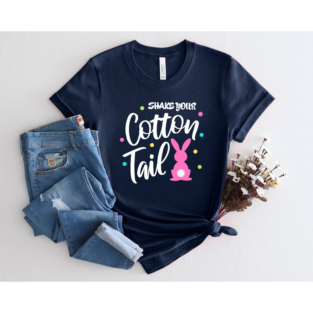 Shake Your Cottontail Shirt, Bunny Tail Shirt, Easter Bunny Shirt, Easter Cottontail Shirt, Easter Bunny Tail Shirt, Happy Easter Shirt.jpg