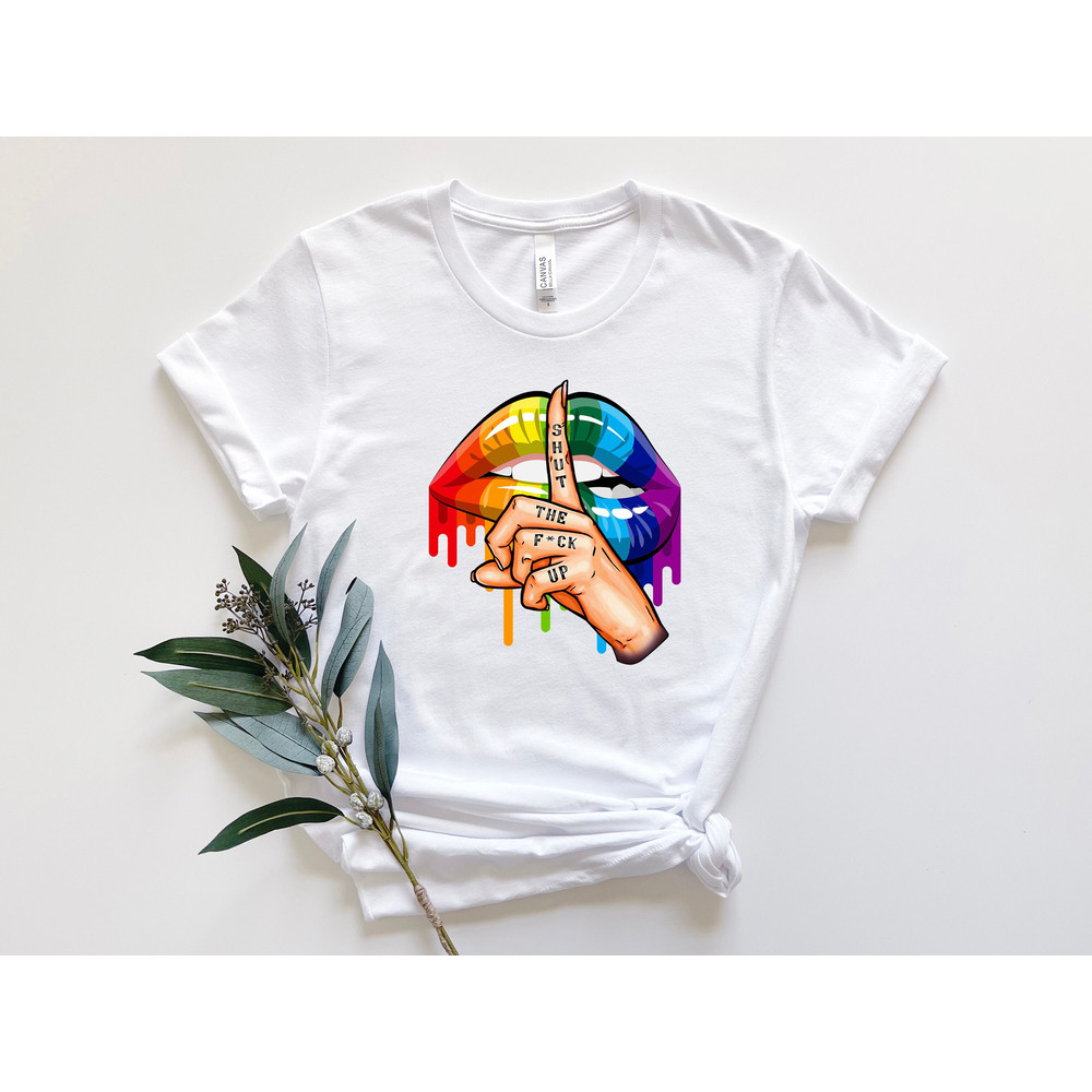 Shut The Fuck Up Pride Shirt, Pride Lips Shirt, LGBTQ Shirt, Pride Month Shirt, LGBTQ Lips Shirt, Pride Shirt, LGBTQ Pride Shirt, Pride Gift.jpg