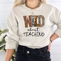 wild about teaching shirt, teacher leopard shirt, teacher rainbow shirt, back to school shirt, first day of school shirt