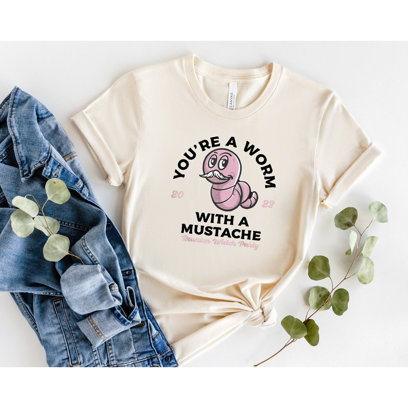 You're A Worm With A Mustache Shirt, Reunion Watch Party Shirt, Vanderpump Rules Shirt, Funny Pop Culture Shirt, Team Ariana Shirt.jpg