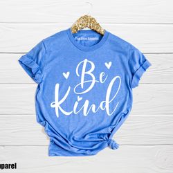 be kind shirt, motivational tee, positive tshirt, trendy tees, be kind tshirt, shirts for women