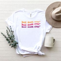 best mom ever shirt,best mothers day gift,mothers day shirt, mothers day gift, mom shirt, mom gift, mom qualities shirt