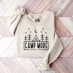 camp more worry less sweatshirt,camping sweatshirt, hiking sweatshirt,adventure lover sweatshirt,wanderlust sweatshirt,