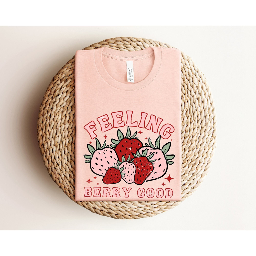 Feeling Berry Good Strawberry Shirt, Cute Strawberry Festival Fruit Print Shirt, Strawberry Tshirt, Strawberry Graphic Tee, Positive Shirt.jpg