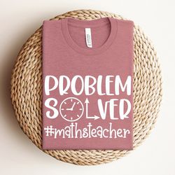 funny math teacher shirt, problem solver math teacher shirt, math teacher gift tshirt, unisex math tshirts, teacher life