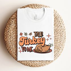 funny turkey shirt, talk turkey to me shirt, thanksgiving graphic shirt, thanksgiving shirt, fall friendsgiving gift, fu